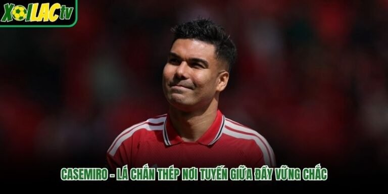 Casemiro – Lá Chắn Thép Nơi Tuyến Giữa Đầy Vững Chắc