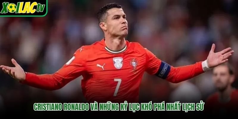 Cristiano Ronaldo Và Những Kỷ Lục Khó Phá Nhất Lịch Sử