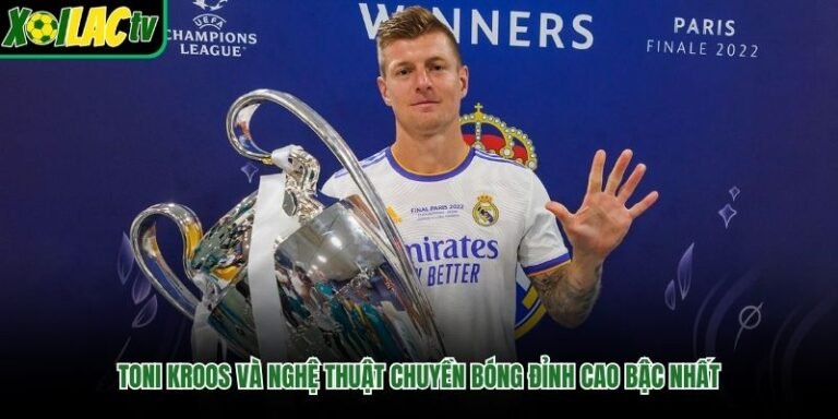Toni Kroos Và Nghệ Thuật Chuyền Bóng Đỉnh Cao Bậc Nhất